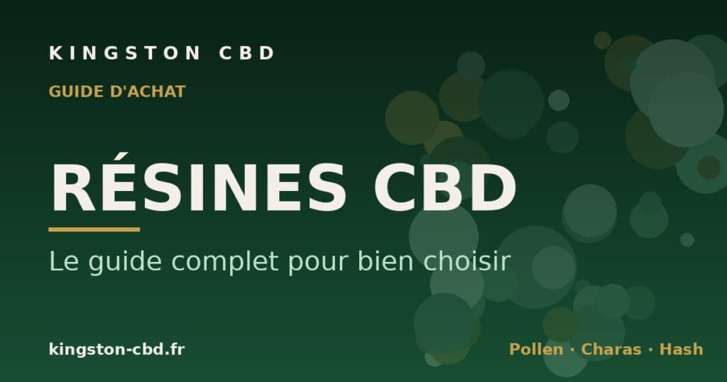 Résine CBD : pollen, charas et hash CBD - guide Kingston CBD