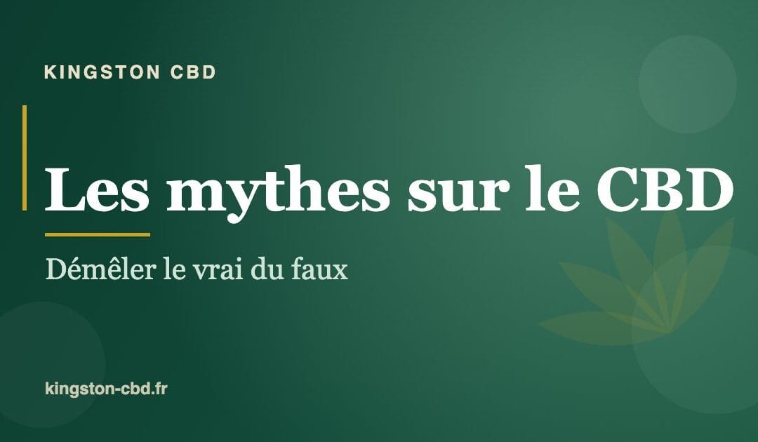 Les mythes sur le CBD : démêler le vrai du faux