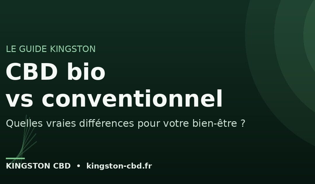 CBD bio vs conventionnel : quelles différences (et pourquoi ça change vraiment quelque chose) ?