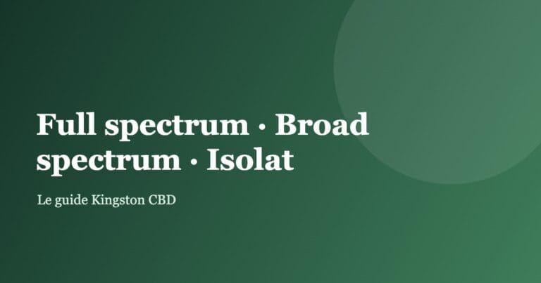 Full spectrum, broad spectrum ou isolat : le match qui change tout dans votre CBD