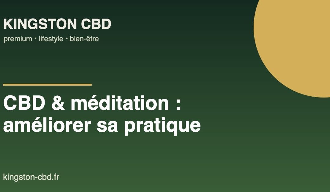 CBD et méditation : améliorer sa pratique