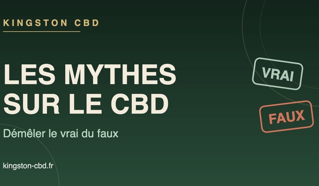 Les mythes sur le CBD : on démêle enfin le vrai du faux