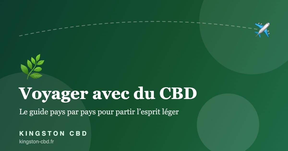 Voyager avec du CBD — Kingston CBD Voyager avec du CBD : guide pays par pays — Kingston CBD