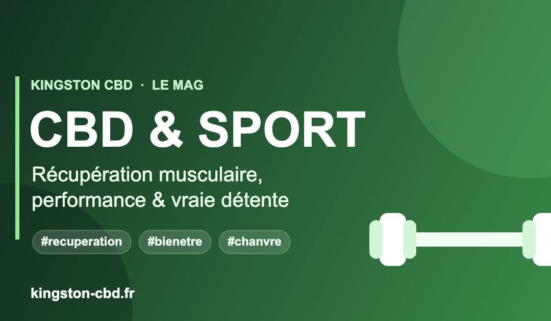 CBD et sport : le duo gagnant pour récupérer, performer et rester zen