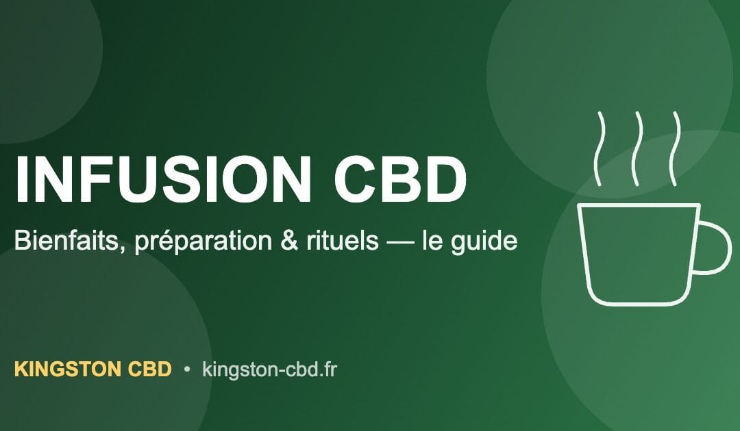 Infusion CBD : le guide complet pour une tisane qui détend