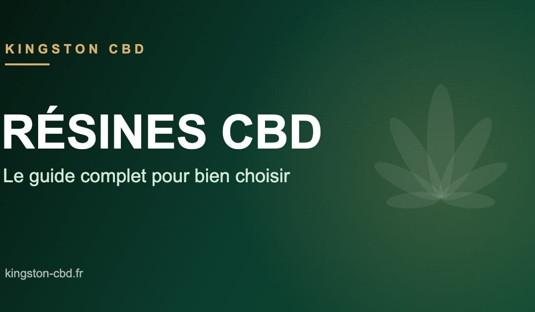 Résines CBD : le guide complet pour bien choisir (sans se tromper)