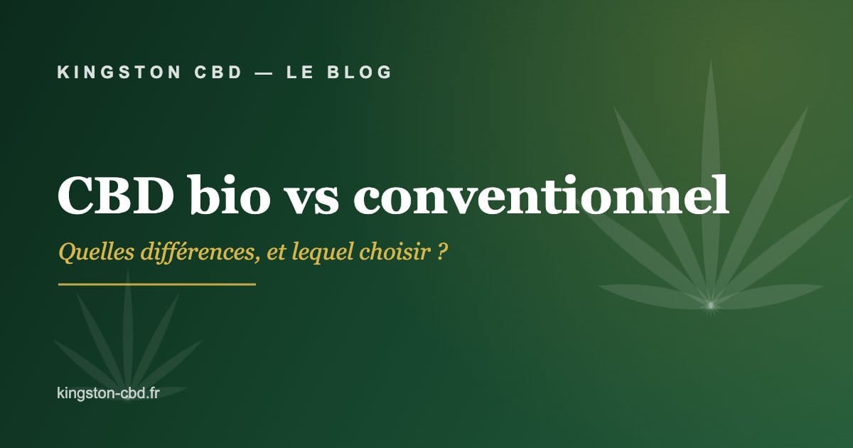 CBD bio vs conventionnel : quelles différences — Kingston CBD